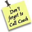 don't forget to call coach